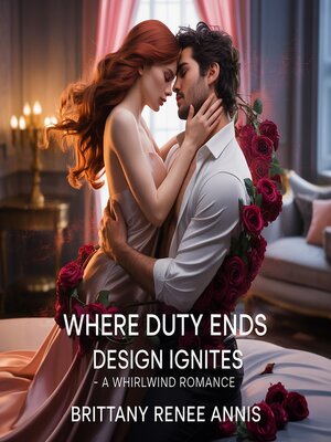 cover image of Where Duty Ends Desire Ignites--A whirlwind romance